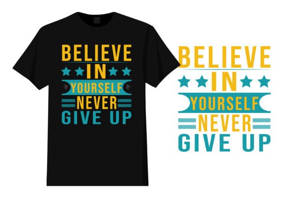 Believe in Yourself Design for T-Shirt Graphics
