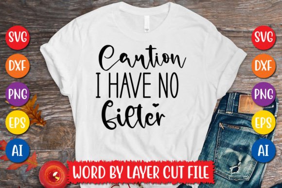 Caution I Have No Filter SVG Design for T-Shirt Graphics
