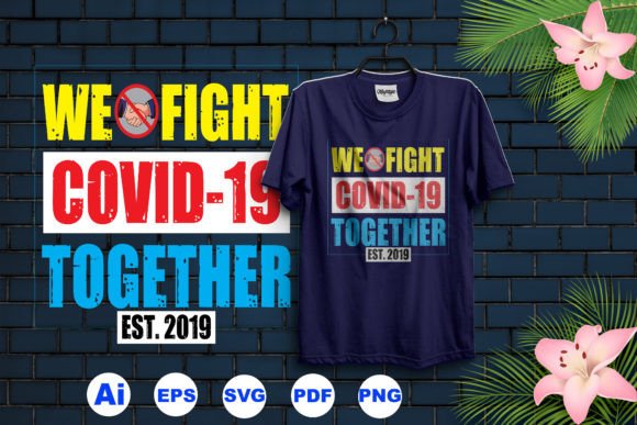 Review: We Fight COVID-19 T-Shirt Design for Graphics